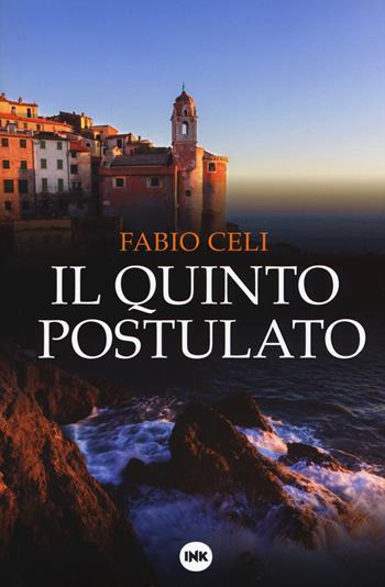 Il quinto postulato - Fabio Celi - Libro Ink Edizioni 2018, Narrativa Ink | Libraccio.it