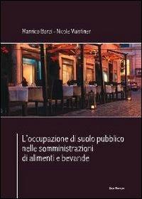 L' occupazione di suolo pubblico nelle somministrazioni di alimenti e bevande - Manrico Borzi, Nicole Vuistiner - Libro Susil Edizioni 2014, Iuris | Libraccio.it