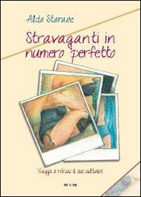 Stravaganti in numero perfetto. Viaggio a ritroso di due solitudini - Aldo Storace - Libro Susil Edizioni 2014, Novelise | Libraccio.it
