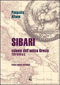 Sibari. Colonia dell'antica Grecia 720-510 a.C. - Pasquale Alfano - Libro Susil Edizioni 2014, Fabula | Libraccio.it