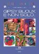 Gipsy bijoux e non solo... Crochet mon amour - Daniela Cerri - Libro Susil Edizioni 2014, Magia | Libraccio.it