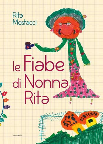 Le fiabe di nonna Rita - Rita Mostacci - Libro Susil Edizioni 2015, Àgape | Libraccio.it