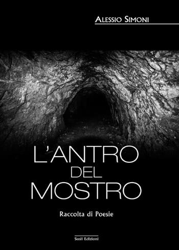 L' antro del mostro - Alessio Simoni - Libro Susil Edizioni 2015, Omnium | Libraccio.it