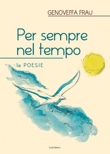 Per sempre nel tempo - Genoveffa Frau - Libro Susil Edizioni 2015, Omnium | Libraccio.it