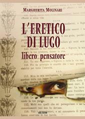 L' eretico di Lugo. Libero pensatore