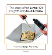 The secret of the lentisk oil-Il segreto dell'olio di lentisco. Ediz. bilingue