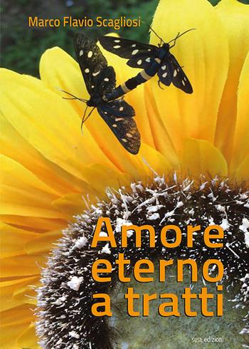 Amore eterno a tratti - Marco Flavio Scagliosi - Libro Susil Edizioni 2017, Omnium | Libraccio.it