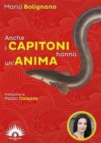Anche i capitoni hanno un'anima - Maria Bolignano - Libro Marotta e Cafiero 2014, Scrittori e... | Libraccio.it
