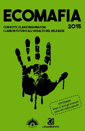 Ecomafia 2015. Corrotti, clan e inquinatori. I ladri del futuro all'assalto del Belpaese  - Libro Marotta e Cafiero 2015 | Libraccio.it