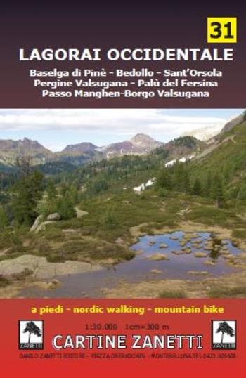 Lagorai occidentale Baselga di Pinè-Bedollo-Sant'Orsola-Pergine Valsugana-Palù del Fersina-Passo Manghen-Borgo Valsugana. A piedi, mountain bike e nordic walking  - Libro Danilo Zanetti Editore 2018, Cartine Zanetti | Libraccio.it