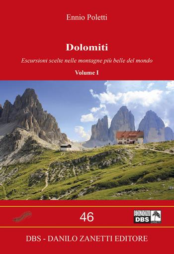 Dolomiti. Vol. 1: Escursioni scelte nelle montagne più belle del mondo. - Ennio Poletti - Libro Danilo Zanetti Editore 2013, Centopiedi | Libraccio.it