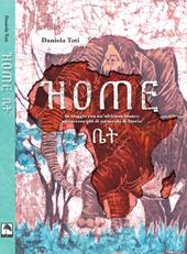 Home. In viaggio con un'africana bianca attraverso più di un secolo di storia