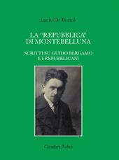 La «repubblica» di Montebelluna. Scritti su guido Bergamo e i repubblicani