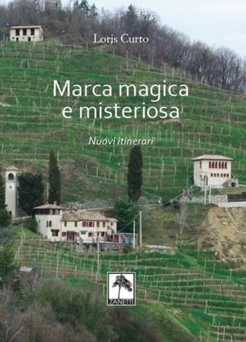 Marca magica e misteriosa. Nuovi itinerari. Nuova ediz. - Loris Curto - Libro Danilo Zanetti Editore 2018, Genius loci | Libraccio.it