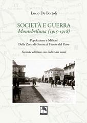 Società e guerra. Montebelluna (1915-1918). Popolazione e militari dalla zona di guerra al fronte del Piave