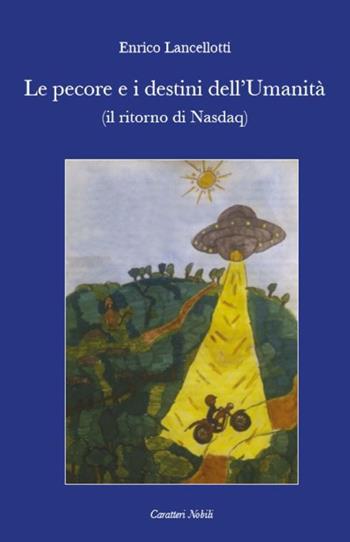 Le pecore e i destini dell'umanità (e il ritorno di Nasdaq) - Enrico Lancellotti - Libro Danilo Zanetti Editore 2019 | Libraccio.it