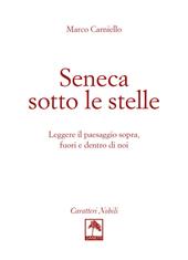 Seneca sotto le stelle. Leggere il paesaggio sopra, fuori e dentro di noi