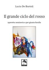 Il grande ciclo del rosso. Operetta semiseria e per giunta fasulla