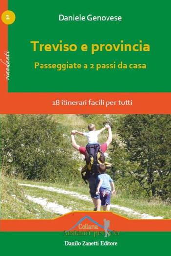 Treviso e provincia. Passeggiate a 2 passi da casa. 18 itinerari facili per tutti - Daniele Genovese - Libro Danilo Zanetti Editore 2021, Andanti per via. Arancione | Libraccio.it