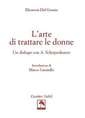 L' arte di trattare le donne. Un dialogo con A. Schopenhauer