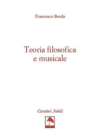 Teoria filosofica e musicale - Francesco Breda - Libro Danilo Zanetti Editore 2021, Per pensare | Libraccio.it