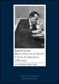 Raffaele Viviani. Dalla vita alle scene. L'altra autobiografia (1888-1947)  - Libro Rogiosi 2011 | Libraccio.it