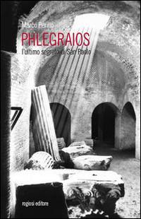 Phlegraios. L'ultimo segreto di san Paolo - Marco Perillo - Libro Rogiosi 2015 | Libraccio.it