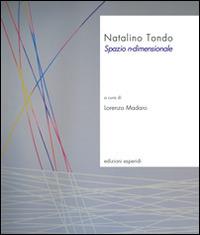 Natalino Tondo. Spazio n-dimensionale  - Libro Esperidi 2014 | Libraccio.it