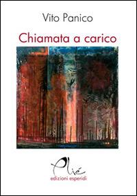 Chiamata a carico - Vito Panico - Libro Esperidi 2014, Pliè | Libraccio.it