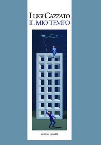 Il mio tempo - Luigi Cazzato - Libro Esperidi 2015 | Libraccio.it