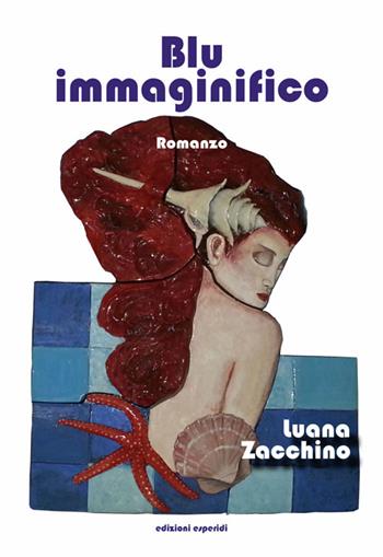 Blu immaginifico - Luana Zacchino - Libro Esperidi 2016 | Libraccio.it