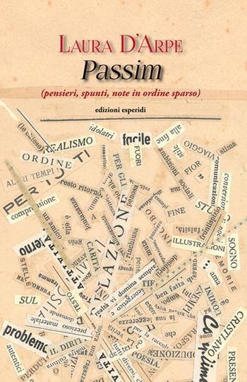 Passim (pensieri, spunti, note in ordine sparso) - Laura D'Arpe - Libro Esperidi 2016 | Libraccio.it