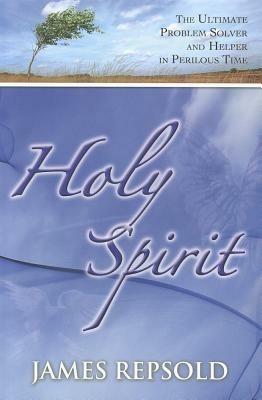 Holy spirit. The ultimate problem solver and helper in perilous time - James Repsold - Libro Evangelista Media 2012 | Libraccio.it