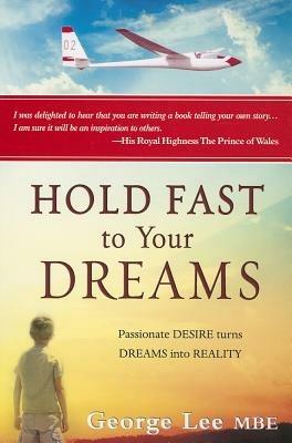 Hold fast to your dreams. Passionate desire turns dreams into reality - George Lee - Libro Evangelista Media 2012 | Libraccio.it