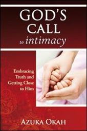 God's call to intimacy. Embracing truth and getting close to God