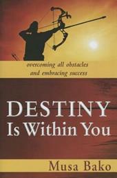 Destiny is within you. Overcoming all obstacles and embracing success