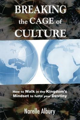 Breaking the cage of culture. How to walk in the kingdom's mindset to fulfill your destiny - Narelle Albury - Libro Evangelista Media 2013 | Libraccio.it