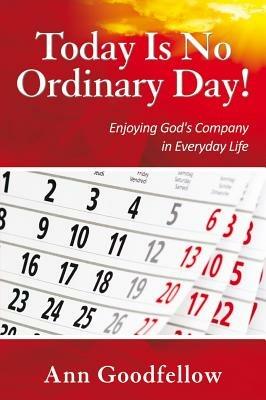 Today is no ordinary day! Enjoying god's company in everyday life - Ann Goodfellow - Libro Evangelista Media 2013 | Libraccio.it