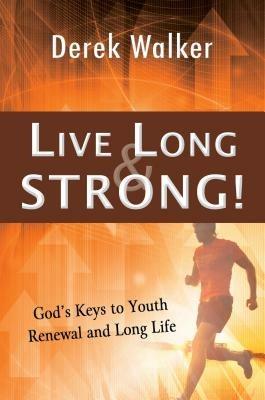 Live long and strong! God's keys to youth renewal and long life - Derek Walker - Libro Evangelista Media 2013 | Libraccio.it