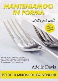 Manteniamoci in forma - Adelle Davis - Libro Nuova Prhomos 2012 | Libraccio.it
