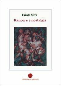 Rancore e nostalgia - Fausto Silva - Libro Nuova Prhomos 2012 | Libraccio.it