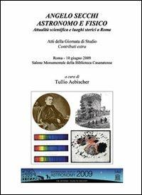 Angelo Secchi. Astronomo e fisico - Tullio Aebischer - Libro Nuova Prhomos 2012 | Libraccio.it
