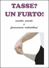 Tasse? Un furto! - Emilio Narde, Francesca Ostrichini - Libro Nuova Prhomos 2012 | Libraccio.it