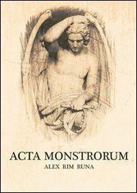 Acta monstrorum. Ediz. multilingue - Alex Rim Runa - Libro Nuova Prhomos 2012 | Libraccio.it
