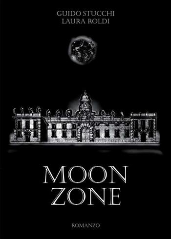 Moon zone - Guido Stucchi, Laura Roldi - Libro Nuova Prhomos 2013 | Libraccio.it