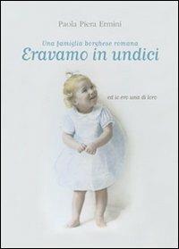Eravamo in undici - Paola Piera Ermini - Libro Nuova Prhomos 2012 | Libraccio.it