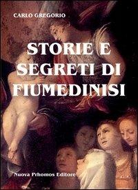 Storie e segreti di Fiumedinisi - Carlo Gregorio - Libro Nuova Prhomos 2013 | Libraccio.it