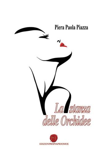 La stanza delle orchidee - Piera Paola Piazza - Libro Nuova Prhomos 2013 | Libraccio.it