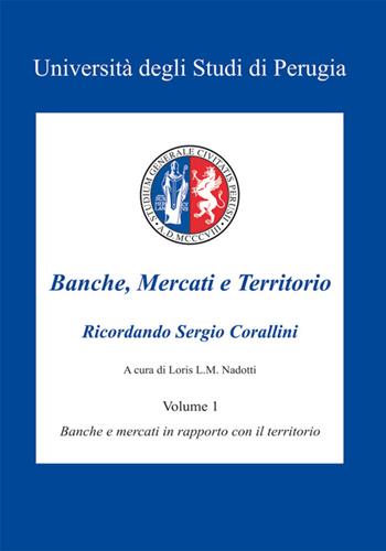 Banche, mercati e territorio. Con CD-ROM. Vol. 1: Banche e mercati in rapporto con il territorio.  - Libro Nuova Prhomos 2014, Ricordando Sergio Corallini | Libraccio.it
