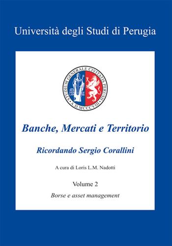 Banche, mercati e territorio. Vol. 2: Borse e asset management.  - Libro Nuova Prhomos 2014, Ricordando Sergio Corallini | Libraccio.it